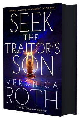 Seek the Traitor's Son by Veronica Roth