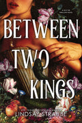 Between Two Kings by Lindsay Straube