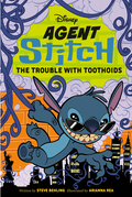 Disney Agent Stitch: The Trouble with Toothoids